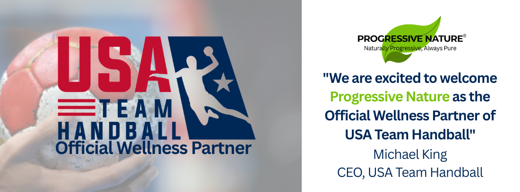Progressive Nature - Official Wellness Partner of USA Team Handball. Quote from Michael King, CEO USA Team Handball.